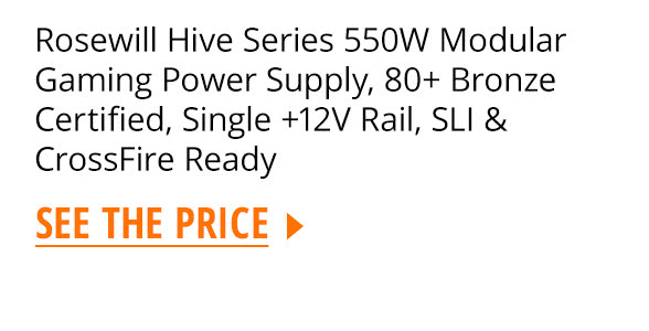 Rosewill Hive Series 550W Modular Gaming Power Supply, 80+ Bronze Certified, Single +12V Rail, SLI & CrossFire Ready