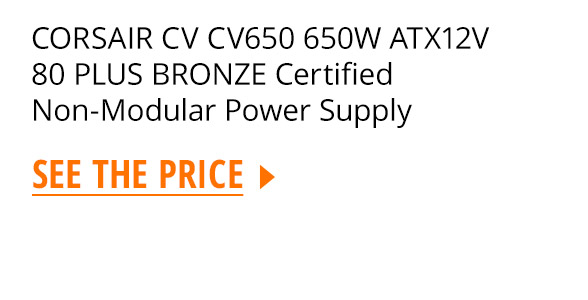 CORSAIR CV CV650 650W ATX12V 80 PLUS BRONZE Certified Non-Modular Power Supply