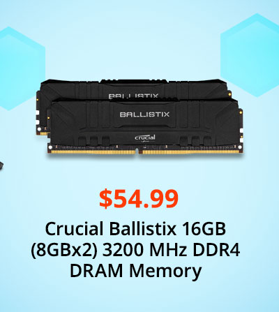 $54.99 Crucial Ballistix 16GB (8GBx2) 3200 MHz DDR4 DRAM Memory 