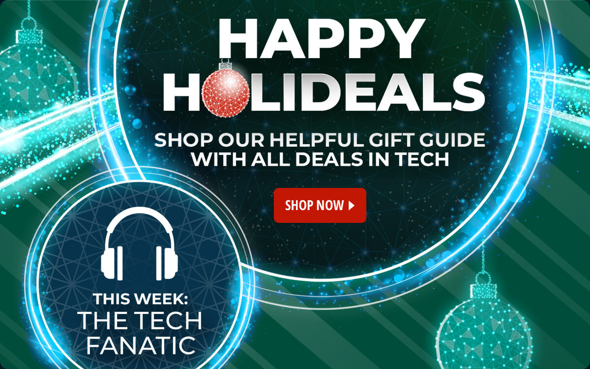 Happy Holidays -- This Week: The Tech Fanatic