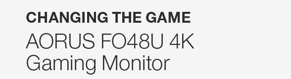 QSPEP Monitor-AORUS_Changing the Game, FO48U 4K Gaming Monitor_banners