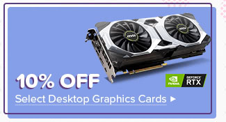 10% Off Select Desktop Graphics Cards*