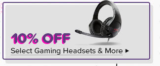 10% Off Select Gaming Headsets, Speakers & More*