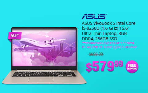 ASUS VivoBook S  Intel Core i5-8250U Processor, 8 GB DDR4 RAM, 256 GB SSD, 15.6" FHD WideView Display, ASUS NanoEdge Bezel, Metal Cover Ultra-Thin and Portable Laptop, , S510UA-DS51. **Promotion expires at 11:59PM PT on 2/9/19. Limit 2 per customer. 