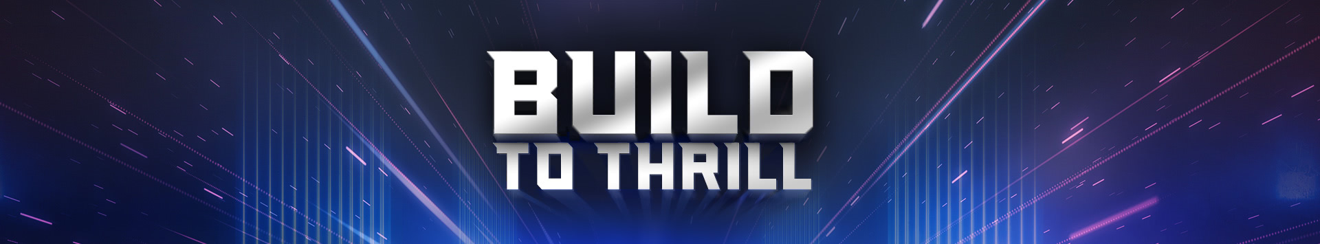 Build to Thrill