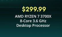 $299.99 AMD RYZEN 7 3700X 8-Core 3.6 GHz Desktop Processor