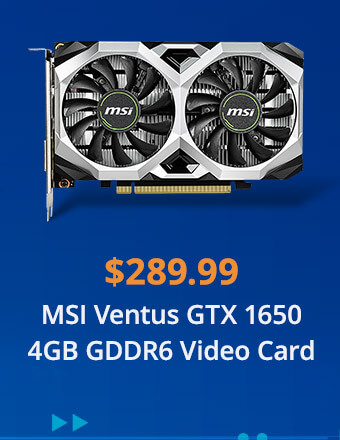 MSI Ventus GTX 1650 4GB GDDR6 Video Card