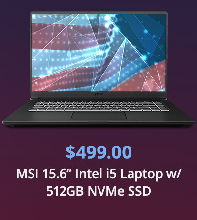 $499.00 MSI 15.6" Intel i5 Laptop w/ 512GB NVMe SSD 