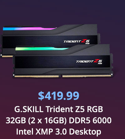 $419.99 G.SKILL Trident Z5 RGB 32GB (2 x 16GB) DDR5 6000 Intel XMP 3.0 Desktop Memory 