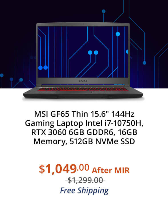 MSI GF65 Thin 15.6" 144Hz Gaming Laptop Intel i7-10750H, RTX 3060 6GB GDDR6, 16GB Memory, 512GB NVMe SSD