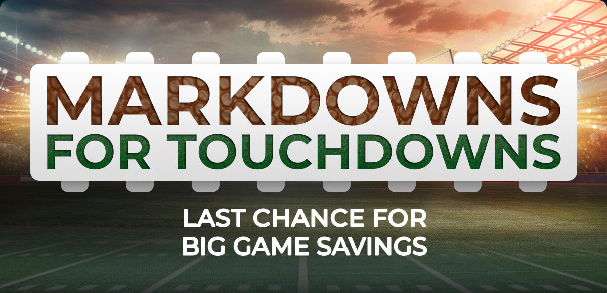 Markdowns for Touchdowns -- Last Chance for Big Game Savings