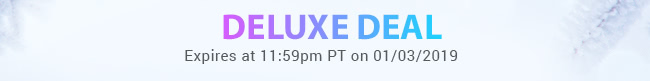 Deluxe Deal - Expires at 11:59pm PT on 01/03/19