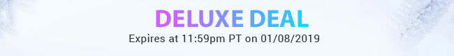 Deluxe Deal - Expires at 11:59pm PT on 01/08/19