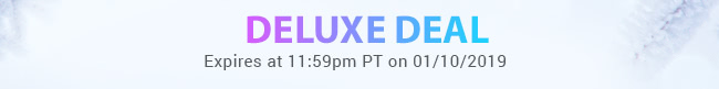 Deluxe Deal - Expires at 11:59pm PT on 01/10/19