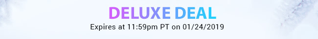 Deluxe Deal - Expires at 11:59pm PT on 1/24/19