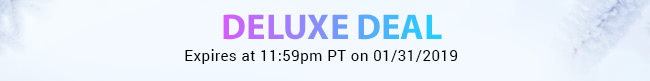 Deluxe Deal - Expires at 11:59pm PT on 01/31/19