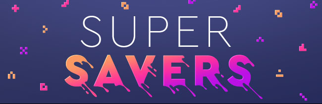 SUPER SAVERS