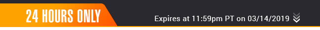 Today Only - Expires at 11:59pm PT on 03/14/19