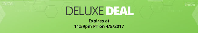 Deluxe Deal - Expires at 11:59pm PT on 4/5/2017