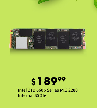 Intel 2TB 660p Series M.2 2280 PCI-Express 3.0 x4 Internal SSD $189 lmel 213 560p senes M.2 2230 Interna SSD