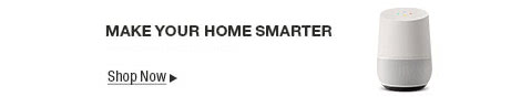 MAKE YOUR HOME SMARTER; Shop Now