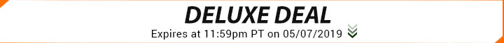Deluxe Deal - Expires at 11:59pm PT on 05/02/2019