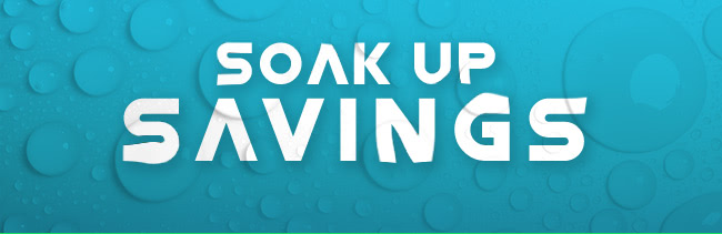 SOAK UP SAVINGS