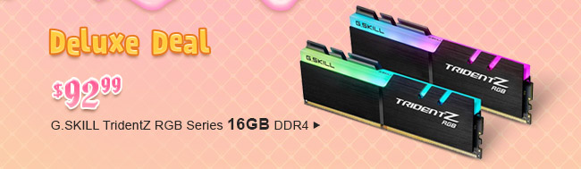 Deluxe Deal - G.SKILL TridentZ RGB Series 16GB DDR4