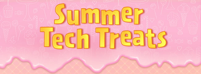 Summer Tech Treats