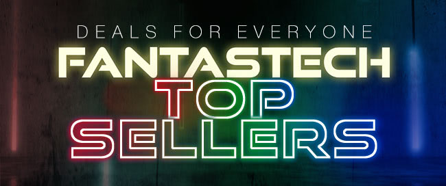Deals for everyone Fantastech Top Sellers