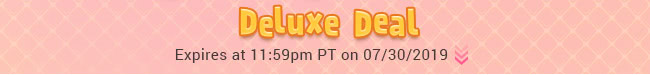 Deluxe Deal - Expires at 11:59pm PT on 07/30/2019