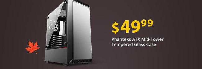 Feature - Phanteks ATX Mid-Tower Tempered Glass Case