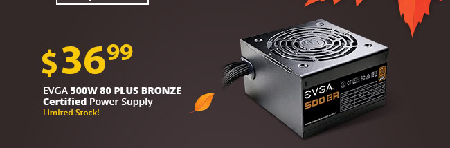 Feature - EVGA 500W 80 PLUS BRONZE Certified Power Supply (Limited Stock!)