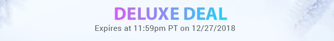 Deluxe Deal - Expires at 11:59pm PT on 12/27/18