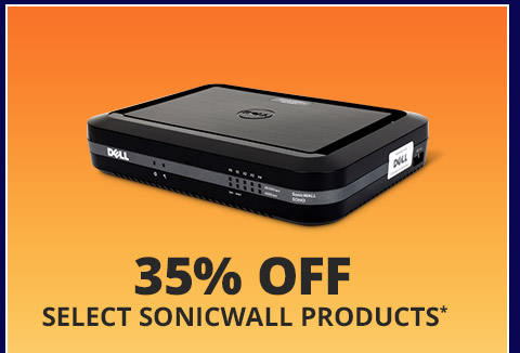 35% OFF SELECT SONICWALL PRODUCTS*