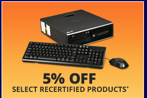 5% OFF SELECT RECERTIFIED PRODUCTS*