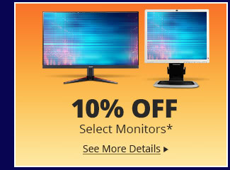 10% Off Select Monitors*