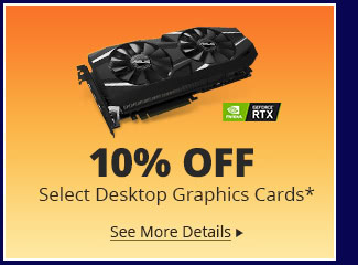 10% Off Select Desktop Graphics Cards*