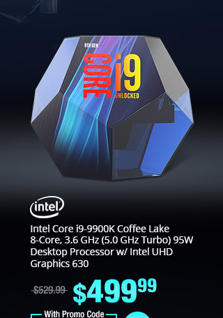 Intel Core i9-9900K Coffee Lake 8-Core, 3.6 GHz (5.0 GHz Turbo) 95W Desktop Processor w/ Intel UHD Graphics 630