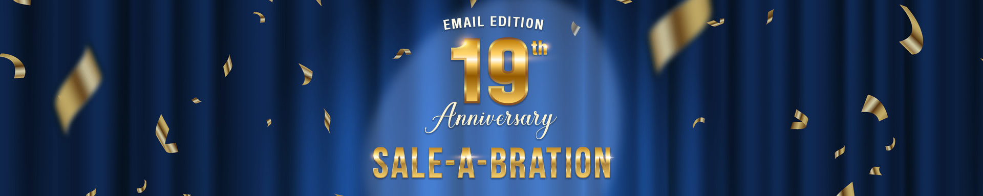 Email Edition 19th Anniversary SALE-A-BRATION