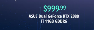 $999.99 ASUS Dual GeForce RTX 2080 Ti 11GB GDDR6