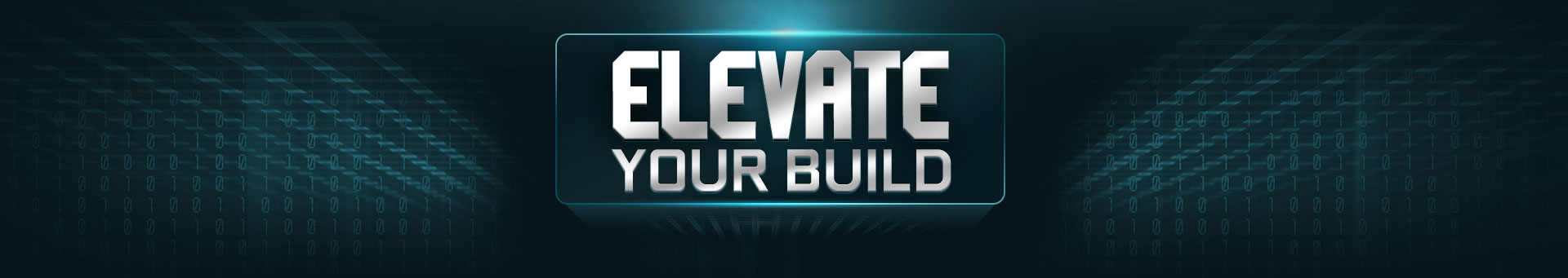 ELEVATE YOUR BUILD