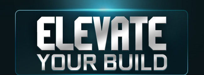 ELEVATE YOUR BUILD