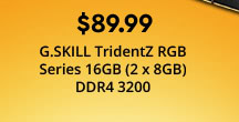 $89.99 G.SKILL TridentZ RGB Series 16GB (2 x 8GB) DDR4 3200