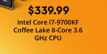 $339.99 Intel Core i7-9700KF Coffee Lake 8-Core 3.6 GHz CPU