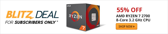 Blitz Deal For Subscribers Only - 55% OFF AMD RYZEN 7 2700 8-Core 3.2 GHz CPU