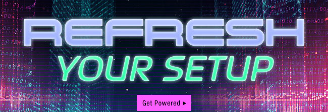 Refresh Your Setup