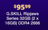 $95.99 G.SKILL Ripjaws Series 32GB (2 x 16GB) DDR4 2666