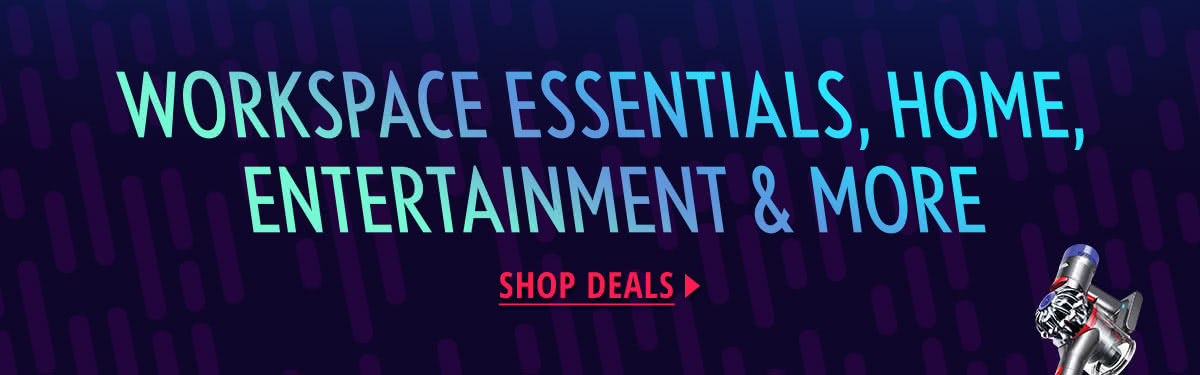 Workspace Essentials, Home, Entertainment & More
