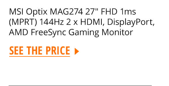 MSI Optix MAG274 27" FHD 1ms (MPRT) 144Hz 2 x HDMI, DisplayPort, AMD FreeSync Gaming Monitor